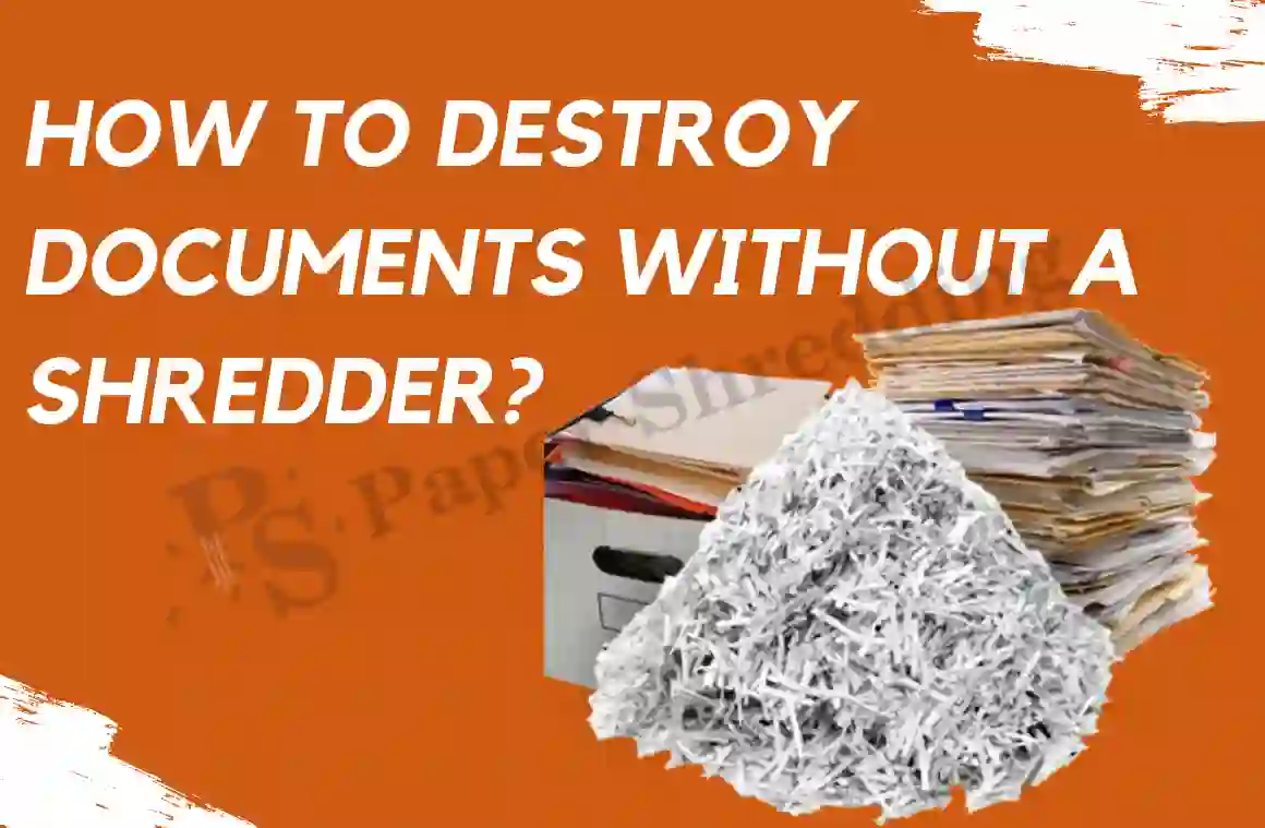 Destroy Documents Without a Shredder