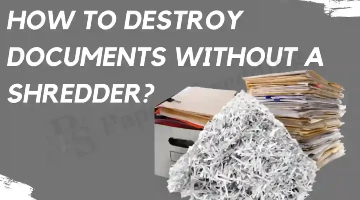 Destroy Documents Without a Shredder